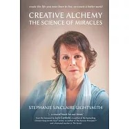 Creative Alchemy: the Science of Miracles: create the life you were born to live, co-create a better world