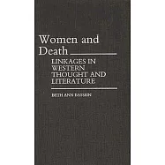 Women and Death: Linkages in Western Thought and Literature