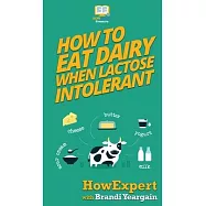 How to Eat Dairy When Lactose Intolerant