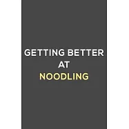 getting better at noodling: fun & perfect book gift lined notebook journal to help you learn new things.