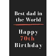Best dad in the World Happy 70th Birthday: size at 6"x9" 120 PAGES/lined/ White paper/matte cover/journal/diary