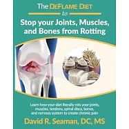 The DeFlame Diet to Stop your Joints, Muscles, and Bones from Rotting