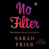 No Filter: The Inside Story of Instagram