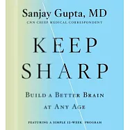 Keep Sharp: How to Build a Better Brain at Any Age