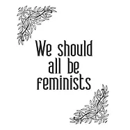 We Should All Be Feminists Women Empowerment Journal Notebook Gift: Ruled Empowering Journal For Ladies And Teen Girls