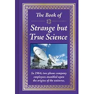 The Book of Strange But True Science