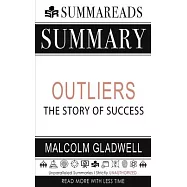 Summary of Outliers: The Story of Success by Malcolm Gladwell