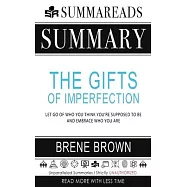 Summary of The Gifts of Imperfection: Let Go of Who You Think You&rsquo;&rsquo;re Supposed to Be and Embrace Who You Are by Bren