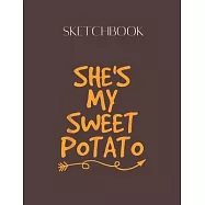 SketchBook: Shes My Sweet Potatomatching Couple Yes I Yam Designed Lovely Blank Plain White Paper SketchBook for Large