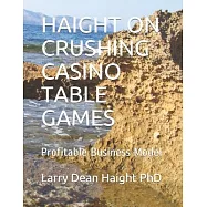 Haight on Crushing Casino Table Games: Profitable Business Model