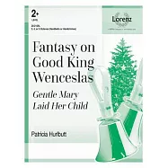 Fantasy on Good King Wenceslas: Gentle Mary Laid Her Child