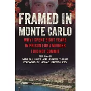 Framed in Monte Carlo: Why I Spent Eight Years in Prison for a Murder I Did Not Commit
