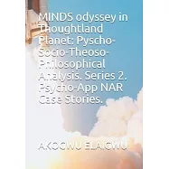 MINDS odyssey in Thoughtland Planet: Pyscho-Socio-Theoso-Philosophical Analysis. Series 2. Psycho-App NAR Case Stories.