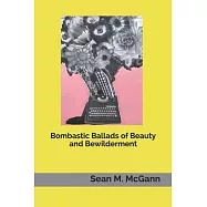 Bombastic Ballads of Beauty and Bewilderment