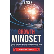 Growth Mindset: Destroy your Fears, Build the Mindset Toughness of the True Warrior thanks to the New Psychology of