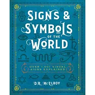 Signs & Symbols of the World: Over 1,001 Visual Signs Explained