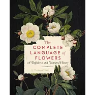 The Complete Language of Flowers: A Definitive and Illustrated Historyvolume 3