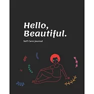 Hello, Beautiful: A Self Care Journal for Black Women - Good Way to Track Goals, Resolutions and Habits, Monthly and