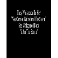 They Whispered To Her "You Cannot Withstand The Storm " She Whispered Back "I Am The Storm: Journal Blank, Lined