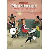 Faites de la Musique !: Six Comptines d&rsquo;&rsquo;Hier Pour Aujourd&rsquo;&rsquo;hui