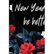 Don&rsquo;&rsquo;t worry, New Year Will Be Better: : Lined Notebook / Journal Gift, 120 Pages, 6x9, Soft Cover, Matte Finish