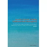 Journal & Tracker: Healing Childhood Brain Meningioma: The 30 Day Raw Vegan Plant-Based Detoxification & Regeneration