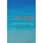 Journal & Tracker: Healing Childhood Infratentorial Neoplasm: The 30 Day Raw Vegan Plant-Based Detoxification