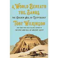 A World Beneath the Sands: The Golden Age of Egyptology