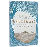 Ghostways: Two Journeys in Unquiet Places