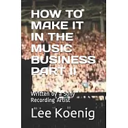 How to Make It in the Music Business Part II: Written by a Sony Recording Artist