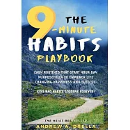 The 9-Minute Habits Playbook: Easy Routines that Start Your Day Purposefully To Empower Life Changing Happiness and