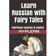 Learn Russian with Fairy Tales: Interlinear Russian to English