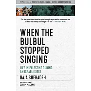 When the Bulbul Stopped Singing: Life in Palestine During an Israeli Siege