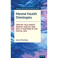 Mental Health Ontologies: How We Talk about Mental Health, and Why It Matters in the Digital Age