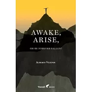 Awake, Arise, Or Be Forever Fallen!: Fall, Awakening, and Rise of a Young Anorexic Male