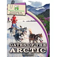 Natural Laboratories: Scientists in National Parks Gates of the Arctic
