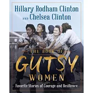 The Book of Gutsy Women: Our Favorite Stories of Courage and Resilience
