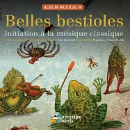 Belles Bestioles: Initiation � La Musique Classique