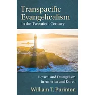 Transpacific Evangelicalism in the Twentieth Century: Revival and Evangelism in America and Korea