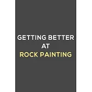 getting better at rock painting: fun & perfect book gift lined notebook journal to help you learn new things.