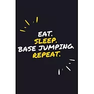 Eat Sleep BASE JUMPING Repeat.: 6" x 9" 110 Page Lined Journal / Blank Lined Journal For kids, ramen, student, school