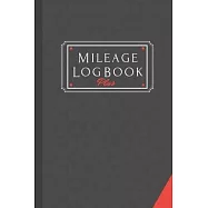 Mileage Log Book Plus: A Premium Personal And Business Mileage Tracker For All Vehicles.