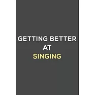 getting better at singing: fun & perfect book gift lined notebook journal to help you learn new things.