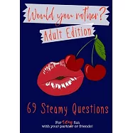 Would You Rather? Adult Edition: 69 steamy questions for sexy fun with your partner or friends - Naughty party game for grownups