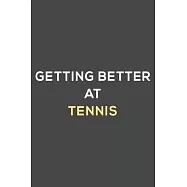 getting better at tennis: fun & perfect book gift lined notebook journal to help you learn new things.
