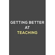 getting better at teaching: fun & perfect book gift lined notebook journal to help you learn new things.