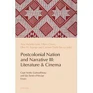 Postcolonial Nation and Narrative III: Literature & Cinema: Cape Verde, Guinea-Bissau and São Tomé E Príncipe