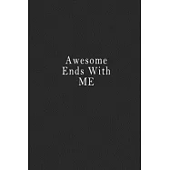 Awesome Ends With Me: notebook 120 page 6"x9" notebook for you or as a gift for your kids boy or girl to use it in