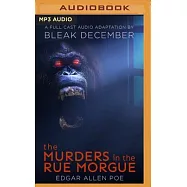 The Murders in the Rue Morgue: A Full-Cast Audio Drama