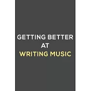 getting better at writing music: fun & perfect book gift lined notebook journal to help you learn new things.